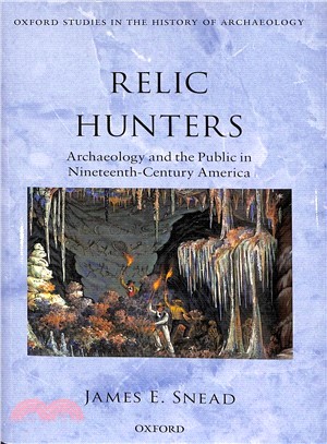 Relic Hunters ― Archaeology and the Public in 19th Century America