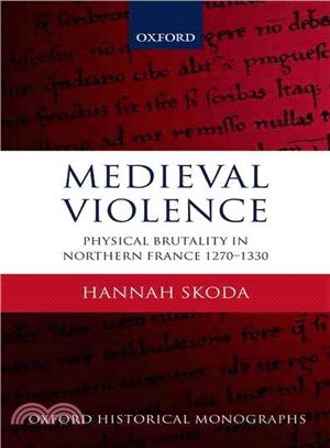 Medieval Violence ─ Physical Brutality in Northern France, 1270-1330