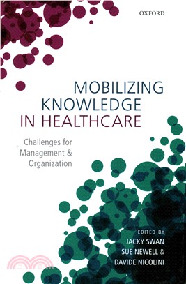 Mobilizing Knowledge in Healthcare ─ Challenges for Management and Organization