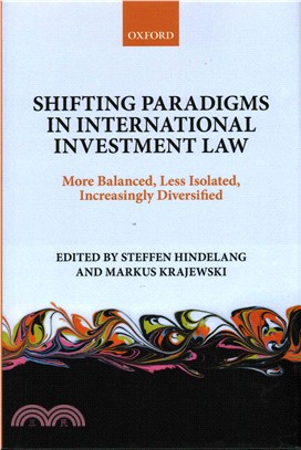 Shifting Paradigms in International Investment Law ─ More Balanced, Less Isolated, Increasingly Diversified