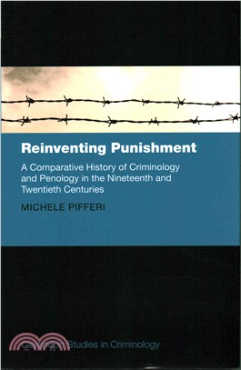 Reinventing Punishment ─ A Comparative History of Criminology and Penology in the Nineteenth and Twentieth Centuries