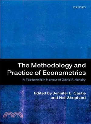 The Methodology and Practice of Econometrics ─ A Festschrift in Honour of David F. Hendry