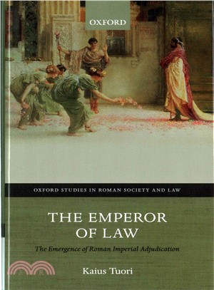 The Emperor of Law ─ The Emergence of Roman Imperial Adjudication