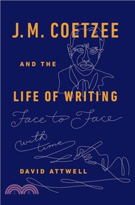 J.M. Coetzee & the Life of Writing：Face to face with time