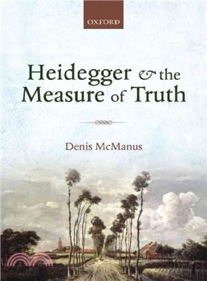 Heidegger and the Measure of Truth ─ Themes from His Early Philosophy