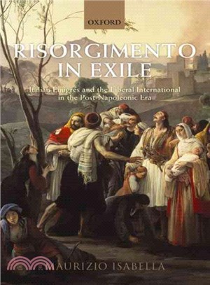 Risorgimento in Exile ─ Italian Emigres and the Liberal International in the Post-Napoleonic Era