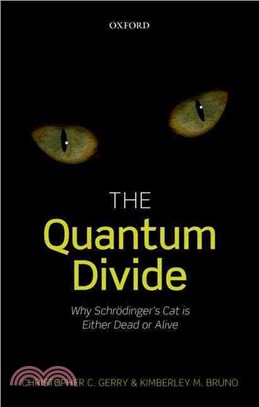 The Quantum Divide ─ Why Schrodinger's Cat Is Either Dead or Alive