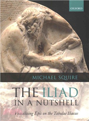 The Iliad in a Nutshell ─ Visualizing Epic on the Tabulae Iliacae
