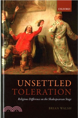 Unsettled Toleration ─ Religious Difference on the Shakespearean Stage