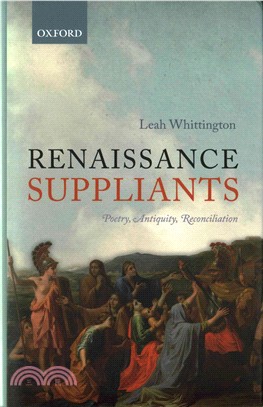 Renaissance Suppliants ─ Poetry, Antiquity, Reconciliation