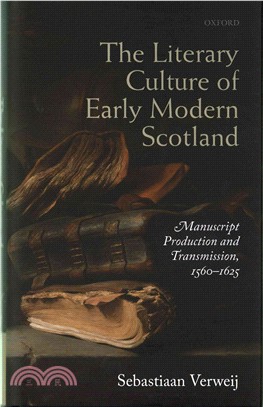 The Literary Culture of Early Modern Scotland ─ Manuscript Production and Transmission, 1560-1625