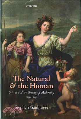 The Natural and the Human ─ Science and the Shaping of Modernity 1739-1841