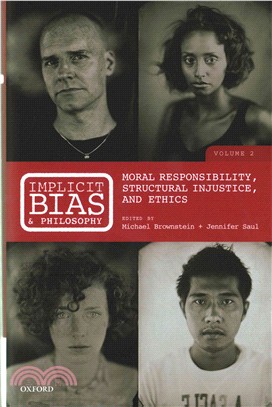 Implicit Bias and Philosophy ─ Moral Responsibility, Structural Injustice, and Ethics
