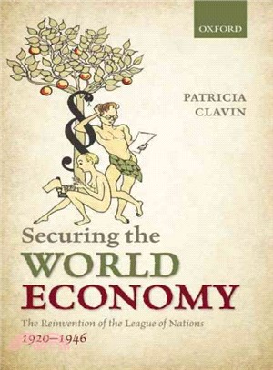 Securing the World Economy ─ The Reinvention of the League of Nations, 1920-1946