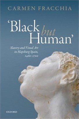 Black but Human ― Slavery and Visual Arts in Hapsburg Spain 1480-1700