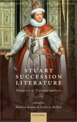 Stuart Succession Literature ― Moments and Transformations