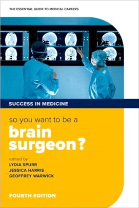 So you want to be a brain surgeon?：The essential guide to medical careers