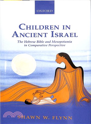Children in ancient Israel :  The Hebrew Bible and Mesopotamia in comparative perspective /