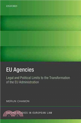 EU Agencies ─ Legal and Political Limits to the Transformation of the Eu Administration