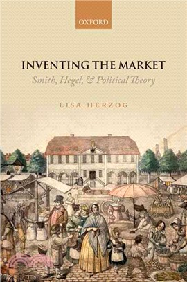 Inventing the Market ― Smith, Hegel, and Political Theory