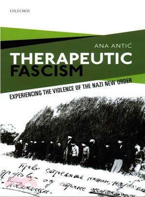 Therapeutic Fascism ─ Experiencing the Violence of the Nazi New Order in Yugoslavia