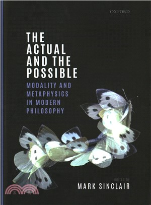The Actual and the Possible ― Modality and Metaphysics in Modern Philosophy