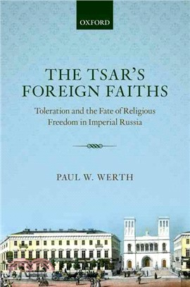 The Tsar's Foreign Faiths ─ Toleration and the Fate of Religious Freedom in Imperial Russia