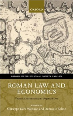 Roman Law and Economics: Volume I：Institutions and Organizations