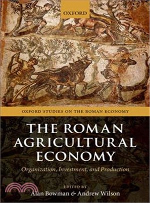 The Roman Agricultural Economy ─ Organization, Investment, and Production