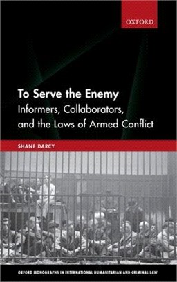 To Serve the Enemy ― Informers, Collaborators, and the Laws of Armed Conflict