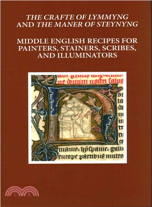 The Crafte of Lymmyng and the Maner of Steynyng ─ Middle English Recipes for Painters, Stainers, Scribes, and Illuminators