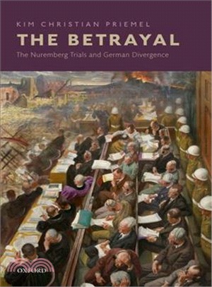 The Betrayal ― The Nuremberg Trials and German Divergence