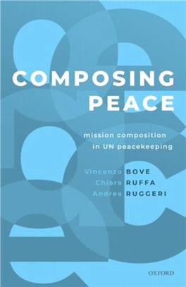 Composing Peace：Mission Composition in UN Peacekeeping