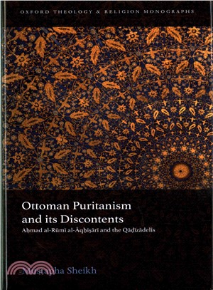 Ottoman Puritanism and Its Discontents ─ Ahmad Al-aqhisari and the Qadizadelis