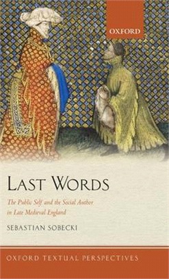 Last Words ― The Public Self and the Social Author in Late Medieval England