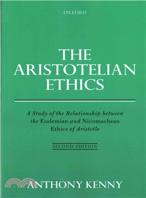 The Aristotelian Ethics ─ A Study of the Relationship Between the Eudemian and Nicomachean Ethics of Aristotle