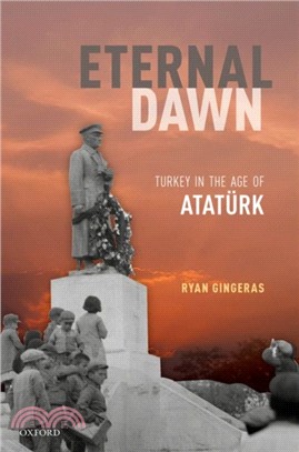 Eternal Dawn：Turkey in the Age of Ataturk