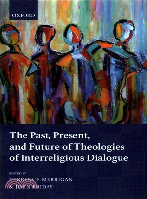 The Past, Present, and Future of Theologies of Interreligious Dialogue