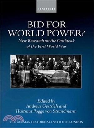 Bid for World Power? ─ New Research on the Outbreak of the First World War