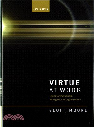 Virtue at Work ─ Ethics for Individuals, Managers, and Organizations