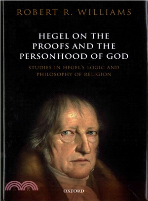 Hegel on the Proofs and Personhood of God ─ Studies in Hegel's Logic and Philosophy of Religion