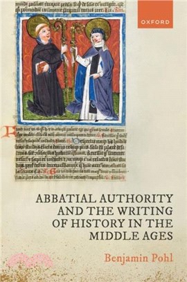 Abbatial Authority and the Writing of History in the Middle Ages