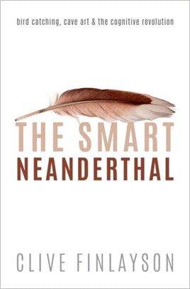 The Smart Neanderthal：Bird catching, Cave Art, and the Cognitive Revolution