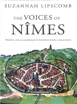 The Voices of N螸es ― Women, Sex, and Marriage in Reformation Languedoc