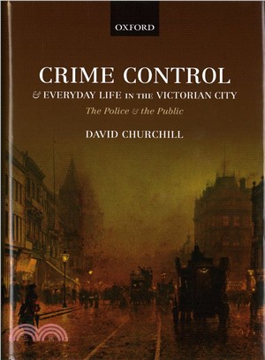 Crime Control and Everyday Life in the Victorian City ― The Police and the Public