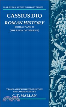 Cassius Dio: Roman History：Books 57 and 58 (The Reign of Tiberius)