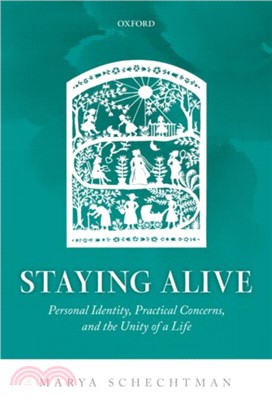 Staying Alive：Personal Identity, Practical Concerns, and the Unity of a Life