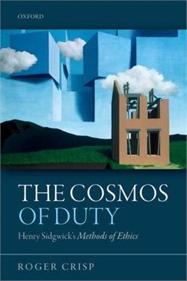 The Cosmos of Duty ― Henry Sidgwick's Methods of Ethics