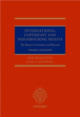 International Copyright and Neighbouring Rights：The Berne Convention and Beyond