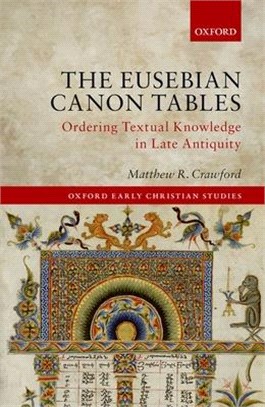 The Eusebian Canon Tables ― Ordering Textual Knowledge in Late Antiquity